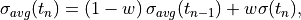 \sigma_{avg}(t_n) = \left(1-w\right) \sigma_{avg}(t_{n-1}) + w \sigma(t_n),