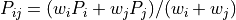P_{ij} = (w_i  P_i + w_j P_j) / (w_i + w_j)