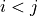 i<j