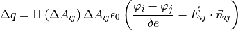 \Delta q = \mathrm{H} \left( \Delta A_{ij} \right) \Delta A_{ij} \epsilon_0
\left( \frac{\varphi_i-\varphi_j}{\delta e} - \vec{E}_{ij} \cdot \vec{n}_{ij} \right)
