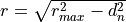 r = \sqrt{r_{max}^2 - d_n^2}