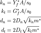 k_n &= Y_f^* A / s_0
k_t &= G_f^* A / s_0
d_n &= 2 D_n \sqrt{k_n m^*}
d_t &= 2 D_t \sqrt{k_t m^*}