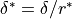 \delta^* = \delta / r^*