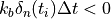 k_b \delta_n(t_i) \Delta t < 0