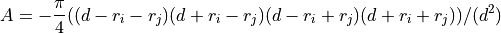 A = - \frac{\pi}{4} (( d - r_i - r_j) (d + r_i - r_j) (d - r_i + r_j) (d + r_i + r_j) )/(d^2)