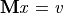 \mathbf{M} \mathit{x} = \mathit{v}