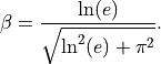 \beta = \frac{\ln(e)}{\sqrt{\ln^2(e) + \pi^2}}.