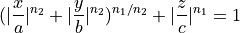 (|\frac{x}{a}|^{n_2}+|\frac{y}{b}|^{n_2})^{n_1/n_2}+|\frac{z}{c}|^{n_1}=1