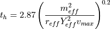 t_h = 2.87 \left( \frac{m_{eff}^2}{r_{eff} Y_{eff}^2 v_{max}} \right)^{0.2}