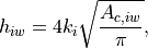 h_{iw} = 4 k_i \sqrt{\frac{A_{c,iw}}{\pi}},