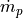\dot{m}_p