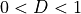 0 < D < 1