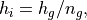 h_i = h_g/n_g,