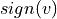 sign(v)
