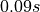 0.09 s