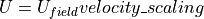 U = U_{field} velocity\_scaling