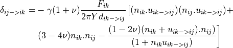 \delta_{ij->ik} = & - \gamma (1 + \nu) \frac{F_{ik}}{2 \pi Y d_{ik->ij}} \left[(n_{ik} . u_{ik->ij})(n_{ij} . u_{ik->ij}) + \right. \\ & \left. (3 - 4 \nu) n_{ik} . n_{ij} - \frac{(1 - 2 \nu) (n_{ik} + u_{ik->ij}) . n_{ij})}{(1 + n_{ik} u_{ik->ij})} \right]