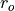 r_o