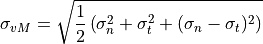 \sigma_{vM} = \sqrt{\frac{1}{2}\left(\sigma_n^2 + \sigma_t^2 + (\sigma_n - \sigma_t)^2\right)}