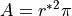 A = {r^*}^2 \pi