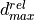 d_{max}^{rel}