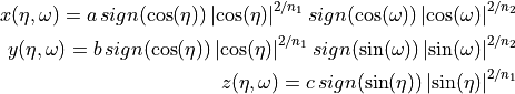 x(\eta, \omega) = a\, sign(\cos(\eta)) \left | \cos(\eta) \right | ^{2/n_1} sign(\cos(\omega)) \left| \cos(\omega) \right | ^{2/n_2}

y(\eta, \omega) = b\, sign(\cos(\eta)) \left | \cos(\eta) \right | ^{2/n_1} sign(\sin(\omega)) \left| \sin(\omega) \right | ^{2/n_2}

z(\eta, \omega) = c\, sign(\sin(\eta)) \left | \sin(\eta) \right | ^{2/n_1}