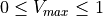 0 \leq V_{max} \leq 1
