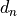 d_n