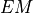 EM