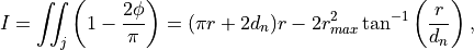 I = \iint_j \left( 1 - \frac{2 \phi}{\pi} \right) = (\pi r + 2 d_n)r - 2 r_{max}^2 \tan^{-1}\left({\frac{r}{d_n}}\right),