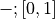 -; [0, 1]