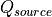 Q_{source}