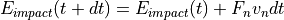 E_{impact} (t+dt) = E_{impact}(t)+F_n v_n dt