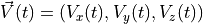\vec{V}(t) = (V_x(t), V_y(t), V_z(t))