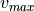 v_{max}