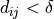 d_{ij} < \delta