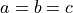 a = b = c