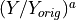 ({Y}/{Y_{orig}})^a