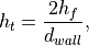 h_t = \frac{2 h_f}{d_{wall}},
