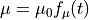 \mu = \mu_0 f_\mu(t)