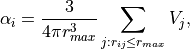 \alpha_i = \frac{3}{4 \pi r_{max}^3} \sum_{j: r_{ij} \leq r_{max}} V_j,