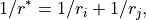 1/r^* = 1/r_i + 1/r_j,
