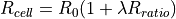 R_{cell} = R_0  ( 1 + \lambda R_{ratio} )