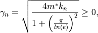 \gamma_n = \sqrt{\frac{4 m^* k_n}{1 + \left(\frac{\pi}{ln(e)}\right)^2}} \geq 0,