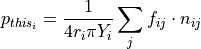 p_{this_i} = \frac{1}{4 r_i \pi Y_i} \sum_j f_{ij} \cdot n_{ij}