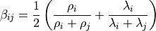 \beta_{ij} = \frac{1}{2} \left( \frac{\rho_i} {\rho_i + \rho_j} + \frac{\lambda_i} {\lambda_i+\lambda_j} \right )
