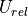 U_{rel}