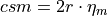 csm = 2r \cdot \eta_m