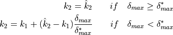 k_2 = \hat{k}_2\qquad if\quad \delta_{max} \geq \delta_{max}^*
k_2 = k_1 + ( \hat{k}_2 - k_1 ) \frac{\delta_{max}}{\delta_{max}^*} \qquad if\quad \delta_{max} < \delta_{max}^*