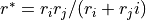 r^* = r_i r_j/(r_i + r_ji)